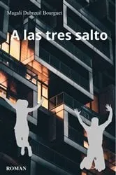 Book cover of A las tres salto by Magali Dubreuil Bourguet