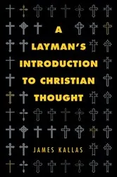 Book cover of A Layman’s Introduction to Christian Thought by James Kallas