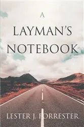 Book cover of A Layman's Notebook by Lester J. Forrester