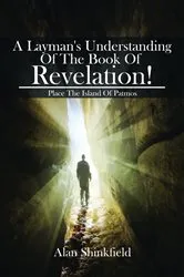 Book cover of A Layman's Understanding Of The Book Of Revelation! by Alan Shinkfield