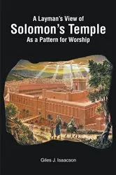 Book cover of A Layman's View of Solomans Temple As A Pattern For Worship by Giles J. Isaacson