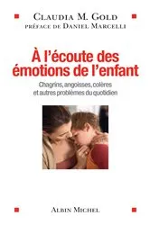 Book cover of A l'écoute des émotions de l'enfant by Claudia Gold
