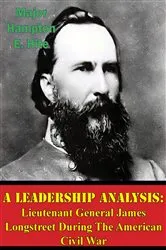 Book cover of A Leadership Analysis: Lieutenant General James Longstreet During The American Civil War by Unknown