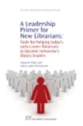 Book cover of A Leadership Primer for New Librarians by Suzanne Byke