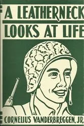 Book cover of A Leatherneck Looks At Life by 2nd Lt. Cornelius Vanderbreggen Jr.