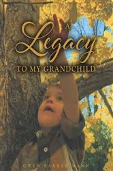 Book cover of A Legacy TO MY GRANDCHILD by Gwen Barker Mann