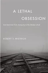 Book cover of A Lethal Obsession by Robert S. Wistrich