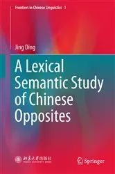 Book cover of A Lexical Semantic Study of Chinese Opposites by Jing Ding