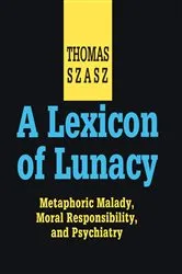 Book cover of A Lexicon of Lunacy by Thomas Szasz