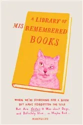 Book cover of A Library of Misremembered Books by Marina Luz