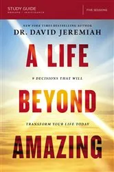 Book cover of A Life Beyond Amazing Bible Study Guide by Dr.  David Jeremiah