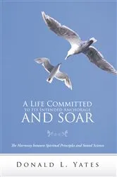 Book cover of A Life Committed to Its Intended Anchorage and Soar by Donald L. Yates