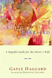 Book cover of A Life Embraced by Gayle Haggard
