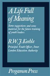 Book cover of A Life Full of Meaning by R. W. J. Keeble