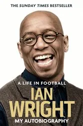 Book cover of A Life in Football: My Autobiography by Ian Wright