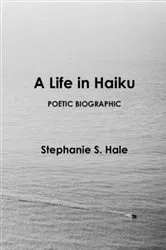 Book cover of A Life in Haiku by Stephanie S. Hale
