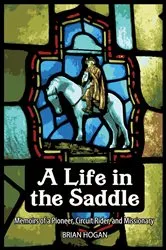 Book cover of A LIFE IN THE SADDLE by Hogan, Brian, P