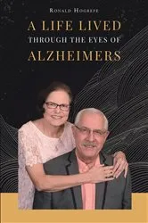 Book cover of A Life Lived Through the Eyes of Alzheimers by Ronald Hogrefe