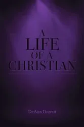 Book cover of A Life of a Christian by DeAnn Durrett