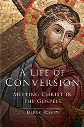 Book cover of A Life of Conversion by Derek Rotty