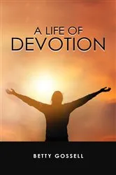 Book cover of A Life of Devotion by Betty Gossell