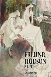 Book cover of A Life of Erlund Hudson by Simon Fenwick