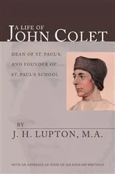 Book cover of A Life of John Colet by J.H. Lupton