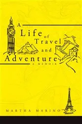 Book cover of A Life of Travel and Adventure by Martha Marino