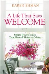 Book cover of A Life That Says Welcome by Karen Ehman