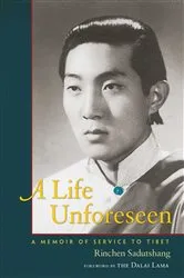 Book cover of A Life Unforeseen by Rinchen Sadutshang