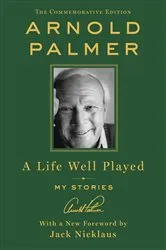 Book cover of A Life Well Played by Arnold Palmer