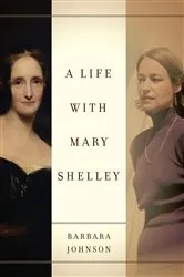 Book cover of A Life with Mary Shelley by Barbara Johnson