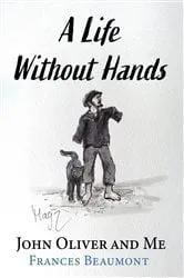 Book cover of A Life Without Hands by Frances Rowley Beaumont