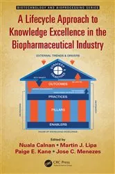 Book cover of A Lifecycle Approach to Knowledge Excellence in the Biopharmaceutical Industry by Nuala Calnan