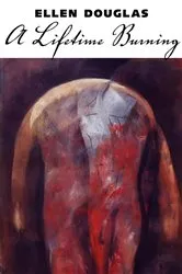 Book cover of A Lifetime Burning by Ellen Douglas