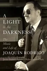 Book cover of A Light in the Darkness: The Music and Life of Joaquín Rodrigo by Javier Suárez-Pajares