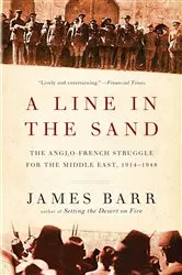 Book cover of A Line in the Sand: The Anglo-French Struggle for the Middle East, 1914-1948 by James Barr