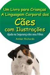 Book cover of A Linguagem Corporal dos Cães com Ilustrações -Ajude na Segurança dos Seus Filhos by Unknown