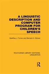 Book cover of A Linguistic Description and Computer Program for Children's Speech by Geoffrey J. Turner