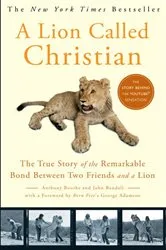 Book cover of A Lion Called Christian by Anthony Bourke