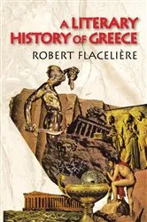 Book cover of A Literary History of Greece by Robert Flaceliere