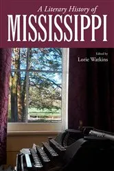 Book cover of A Literary History of Mississippi by Lorie Watkins