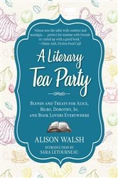 Book cover of A Literary Tea Party by Alison Walsh