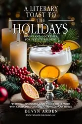 Book cover of A Literary Toast to the Holidays by Devyn Arden