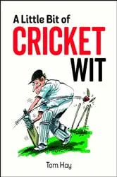 Book cover of A Little Bit of Cricket Wit by Tom Hay