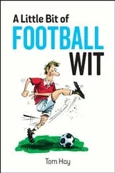 Book cover of A Little Bit of Football Wit by Tom Hay