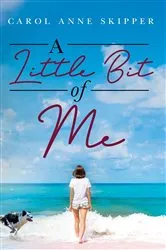 Book cover of A Little Bit of Me by Carol Anne Skipper
