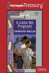 Book cover of A Little Bit Pregnant by Charlotte Maclay