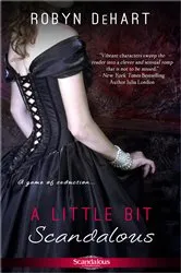 Book cover of A Little Bit Scandalous by Robyn DeHart