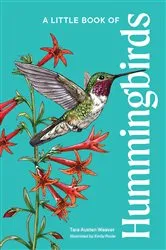 Book cover of A Little Book of Hummingbirds by Tara Austen Weaver